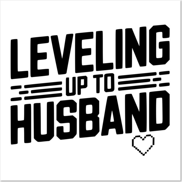 Leveling Up To Husband Wall Art by Frank Ring