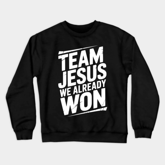 Team Jesus We Already Won Crewneck Sweatshirt by Frank Ring