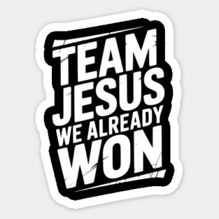 Team Jesus We Already Won Sticker