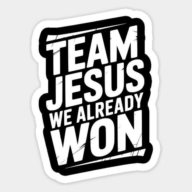 Team Jesus We Already Won Sticker by Frank Ring