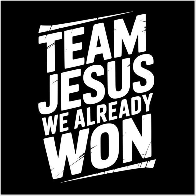 Team Jesus We Already Won Wall Art by Frank Ring