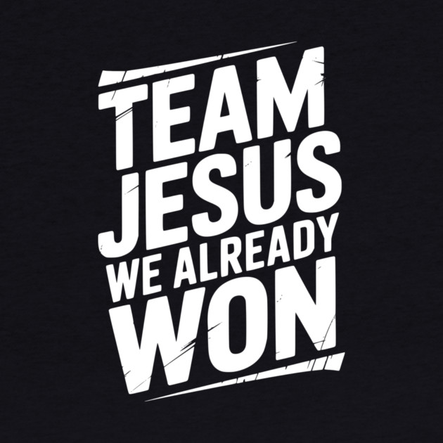 Team Jesus We Already Won by Frank Ring
