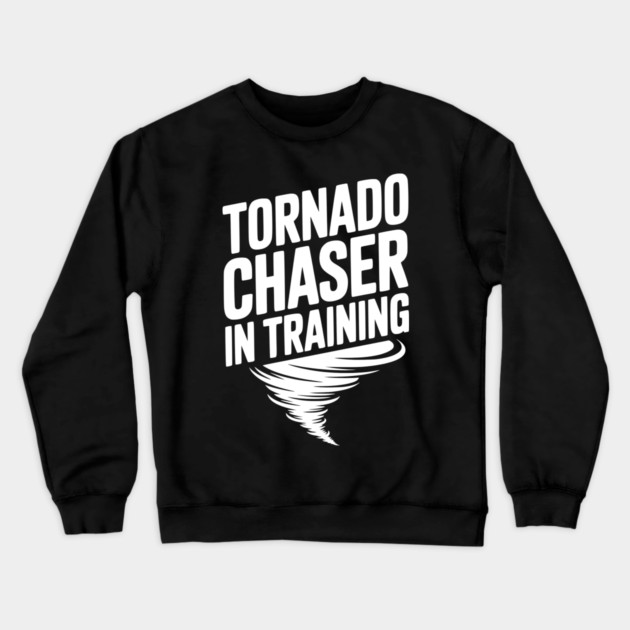 Tornado Chaser in Training Crewneck Sweatshirt by Frank Ring