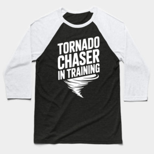 Tornado Chaser in Training Baseball T-Shirt