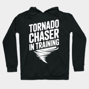 Tornado Chaser in Training Hoodie