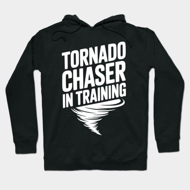 Tornado Chaser in Training Hoodie by Frank Ring