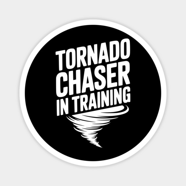 Tornado Chaser in Training Magnet by Frank Ring