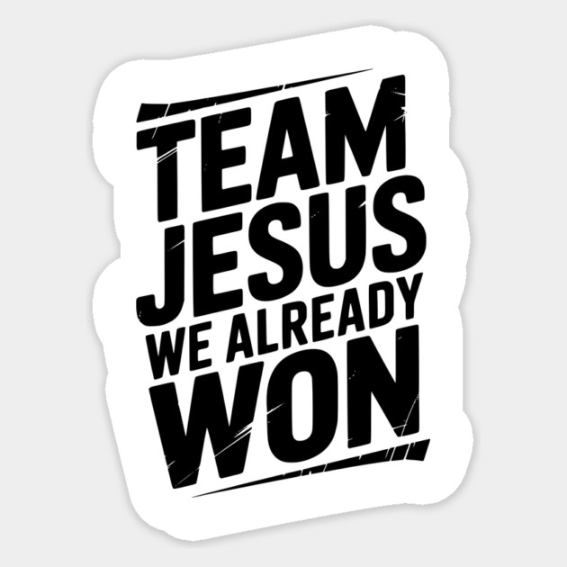 Team Jesus We Already Won Sticker by Frank Ring