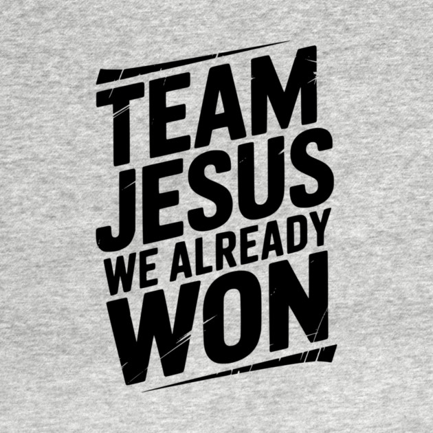 Team Jesus We Already Won by Frank Ring