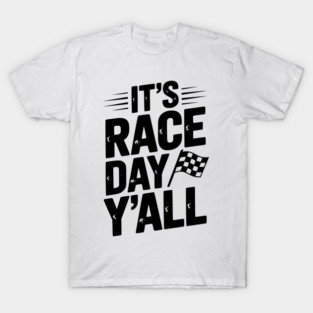 It’s Race Day Y’all T-Shirt