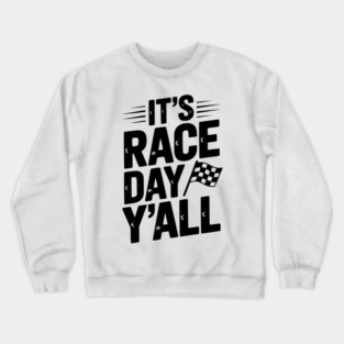 It’s Race Day Y’all Crewneck Sweatshirt