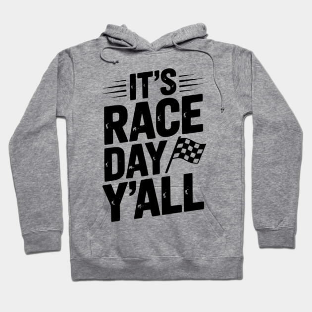 It’s Race Day Y’all Hoodie by Frank Ring