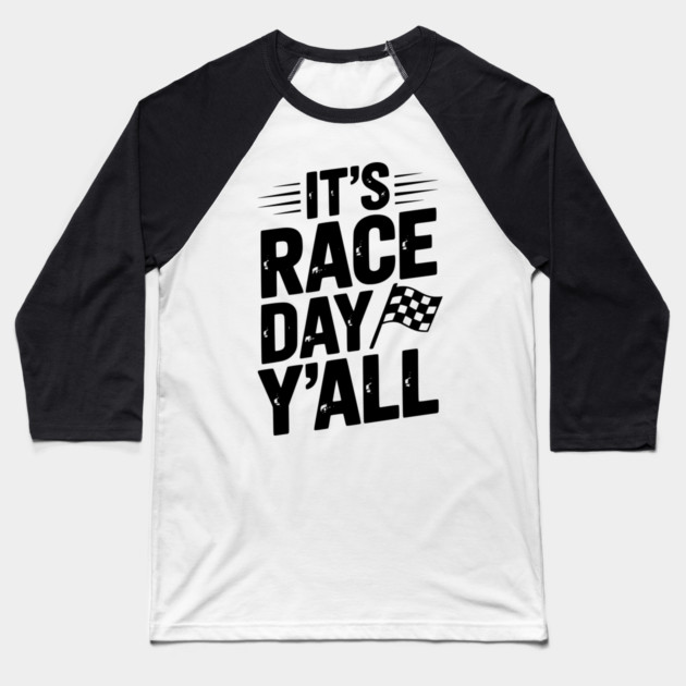 It’s Race Day Y’all Baseball T-Shirt by Frank Ring