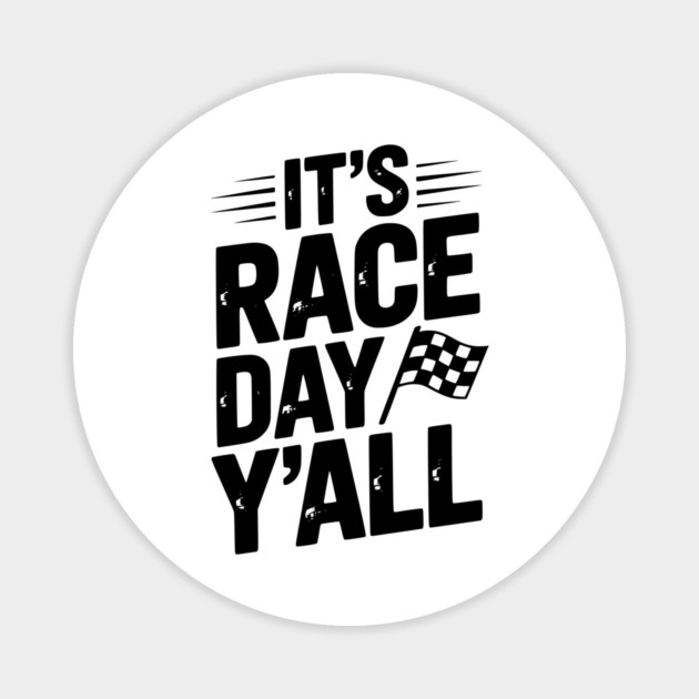 It’s Race Day Y’all Magnet by Frank Ring