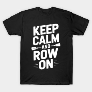 Keep Calm and Row On T-Shirt