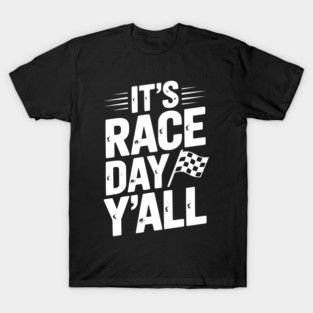 It’s Race Day Y’all T-Shirt