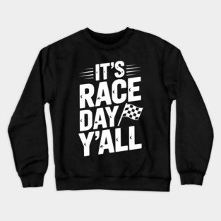 It’s Race Day Y’all Crewneck Sweatshirt