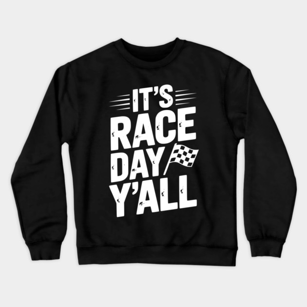 It’s Race Day Y’all Crewneck Sweatshirt by Frank Ring