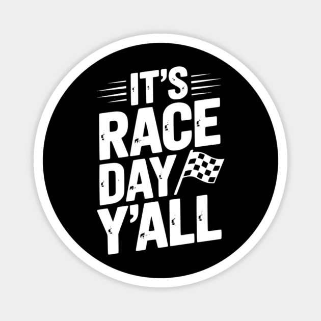 It’s Race Day Y’all Magnet by Frank Ring