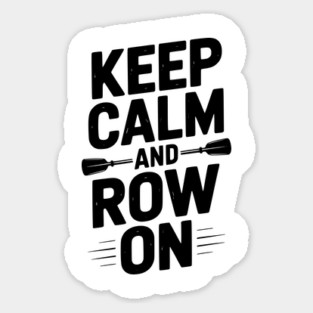 Keep Calm and Row On Sticker