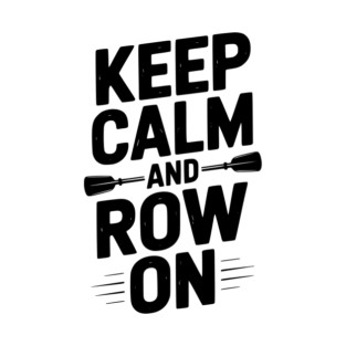 Keep Calm and Row On T-Shirt