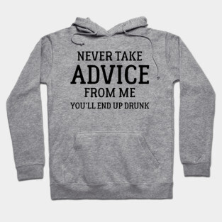 Never Take Advice Hoodie