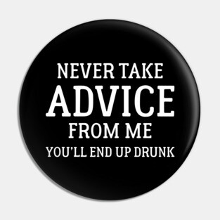 Never Take Advice Pin