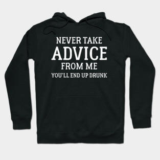 Never Take Advice Hoodie