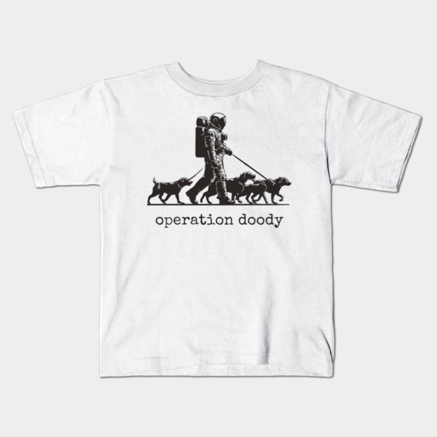Operation Doody T-Shirt | Funny Astronaut Dog Walker Tee for Pet Lovers Kids T-Shirt by TuncGK