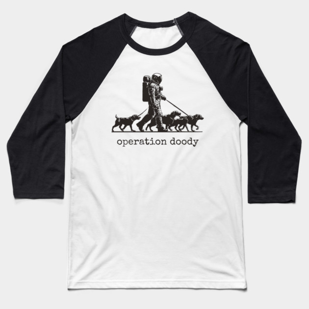 Operation Doody T-Shirt | Funny Astronaut Dog Walker Tee for Pet Lovers Baseball T-Shirt by TuncGK