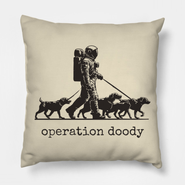 Operation Doody T-Shirt | Funny Astronaut Dog Walker Tee for Pet Lovers Pillow by TuncGK