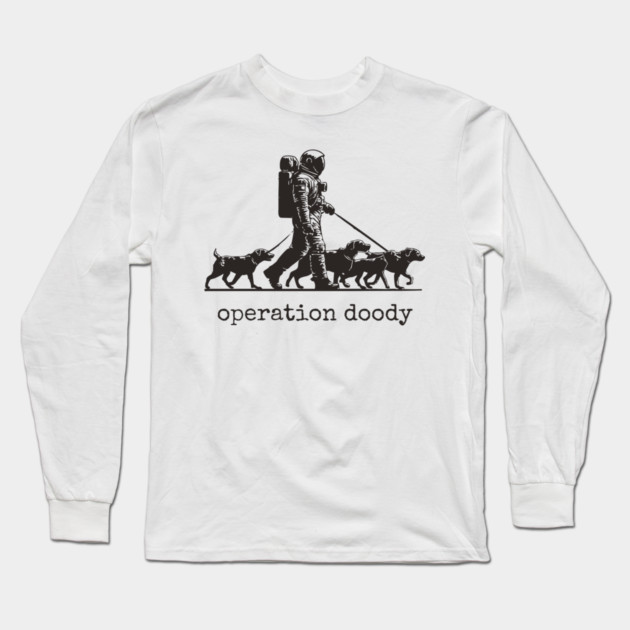 Operation Doody T-Shirt | Funny Astronaut Dog Walker Tee for Pet Lovers Long Sleeve T-Shirt by TuncGK