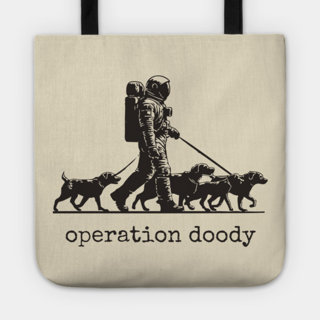 Operation Doody T-Shirt | Funny Astronaut Dog Walker Tee for Pet Lovers Tote by TuncGK