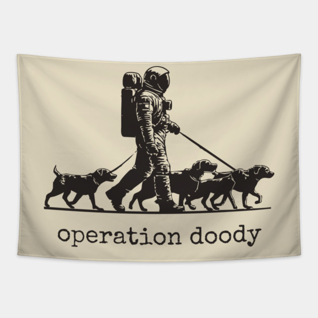Operation Doody T-Shirt | Funny Astronaut Dog Walker Tee for Pet Lovers Tapestry by TuncGK
