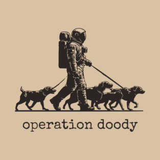 Operation Doody T-Shirt | Funny Astronaut Dog Walker Tee for Pet Lovers T-Shirt