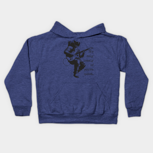 Astronaut Guitarist T-Shirt | 'It's only lonely if you're quiet' Space Rock Tee Kids Hoodie by TuncGK