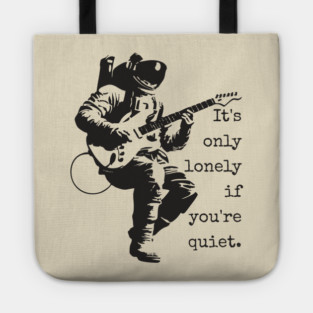 Astronaut Guitarist T-Shirt | 'It's only lonely if you're quiet' Space Rock Tee Tote