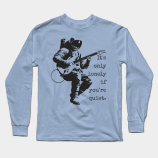Astronaut Guitarist T-Shirt | 'It's only lonely if you're quiet' Space Rock Tee Long Sleeve T-Shirt