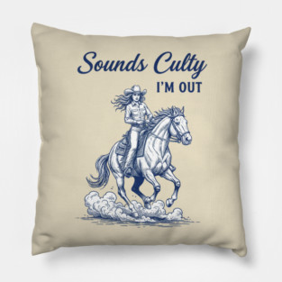 you-re-in-a-cult  sounds culty i'm out Pillow