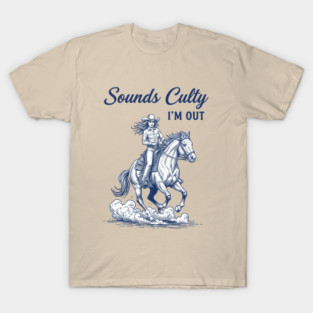 you-re-in-a-cult  sounds culty i'm out T-Shirt