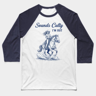 you-re-in-a-cult  sounds culty i'm out Baseball T-Shirt