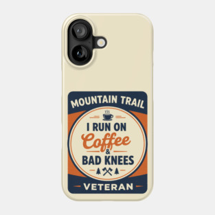 I Run on Coffee & Bad Knees” — Mountain Trail Veteran Badge Phone Case