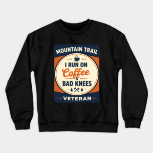 I Run on Coffee & Bad Knees” — Mountain Trail Veteran Badge Crewneck Sweatshirt