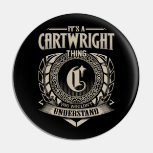 It's A CARTWRIGHT Thing You Wouldn't Understand Personalized Family Name Pin