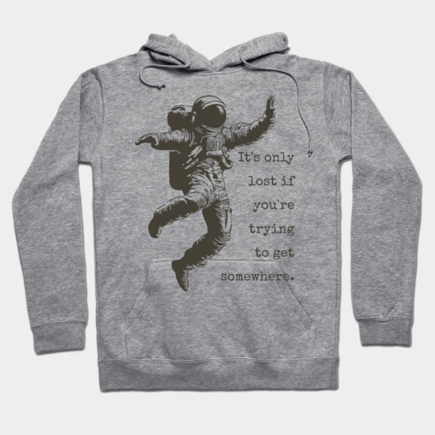 Floating Astronaut Vintage Woodcut | "It's Only Lost" Philosophical Quote Hoodie by TuncGK