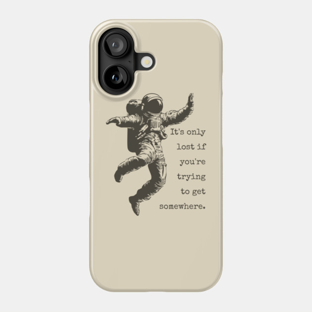 Floating Astronaut Vintage Woodcut | "It's Only Lost" Philosophical Quote Phone Case by TuncGK