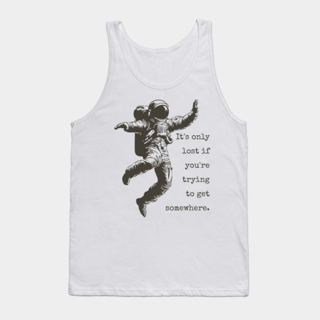 Floating Astronaut Vintage Woodcut | "It's Only Lost" Philosophical Quote Tank Top by TuncGK