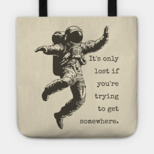 Floating Astronaut Vintage Woodcut | "It's Only Lost" Philosophical Quote Tote