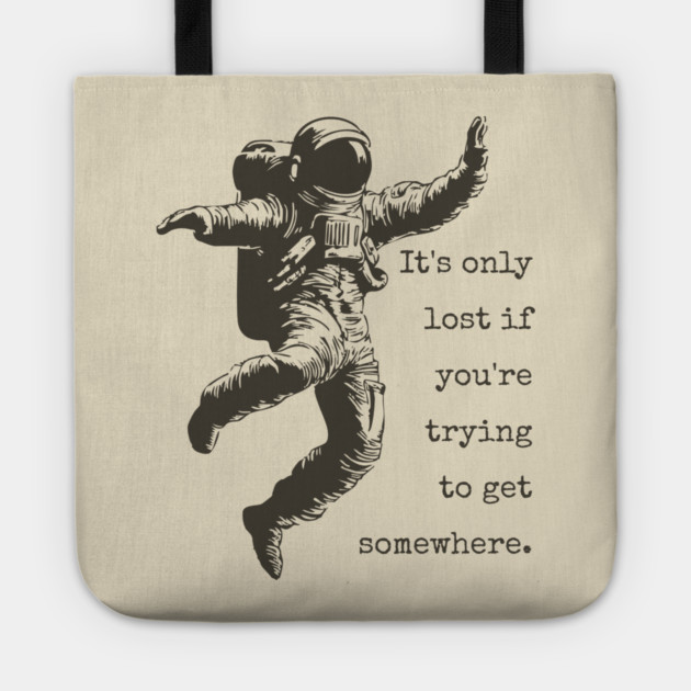 Floating Astronaut Vintage Woodcut | "It's Only Lost" Philosophical Quote Tote by TuncGK