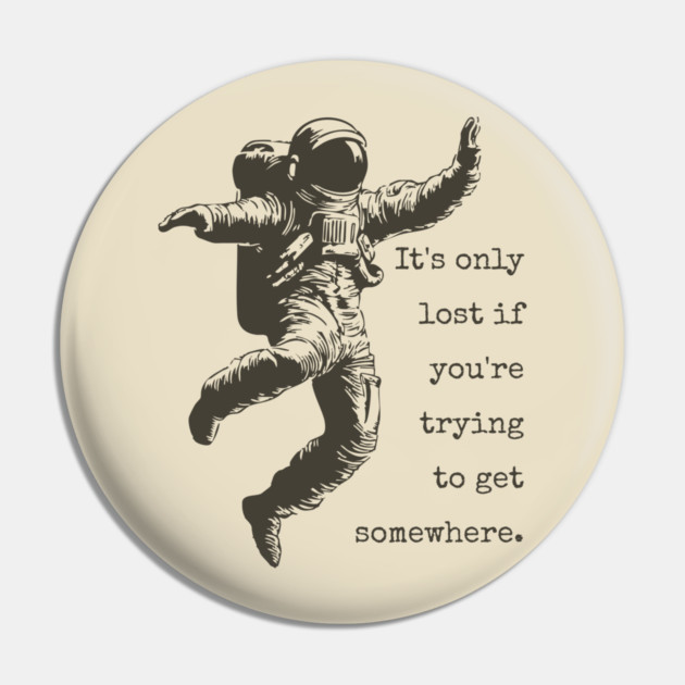 Floating Astronaut Vintage Woodcut | "It's Only Lost" Philosophical Quote Pin by TuncGK